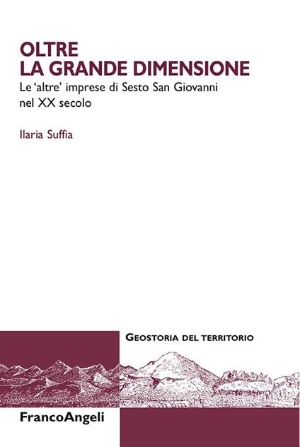Oltre la grande dimensione. Le «altre» imprese di Sesto San Giovanni nel XX secolo - Ilaria Suffia - ebook