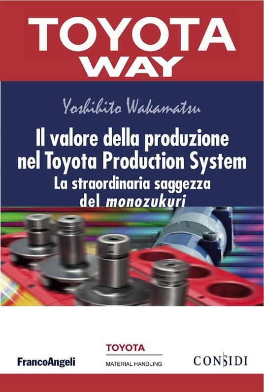 Il valore della produzione nel Toyota Production System. La straordinaria saggezza del monozukuri - Yoshihito Wakamatsu - ebook