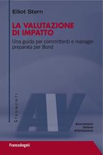 La valutazione di impatto. Una guida per committenti e manager preparata per Bond