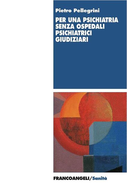 Per una psichiatria senza ospedali psichiatrici giudiziari - Pietro Pellegrini - ebook