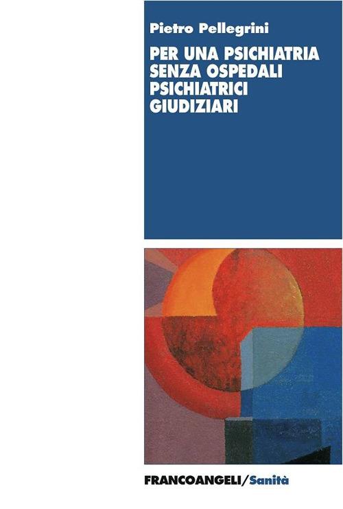 Per una psichiatria senza ospedali psichiatrici giudiziari - Pietro Pellegrini - ebook
