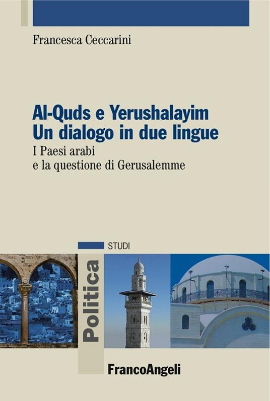 Al-Quds e Yerushalayim. Un dialogo in due lingue. I paesi arabi e la questione di Gerusalemme - Francesca Ceccarini - ebook