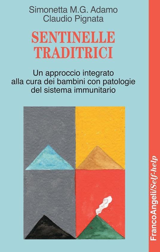 Sentinelle traditrici. Un approccio integrato alla cura dei bambini con patologie del sistema immunitario - Simonetta M. Adamo,Claudio Pignata - ebook