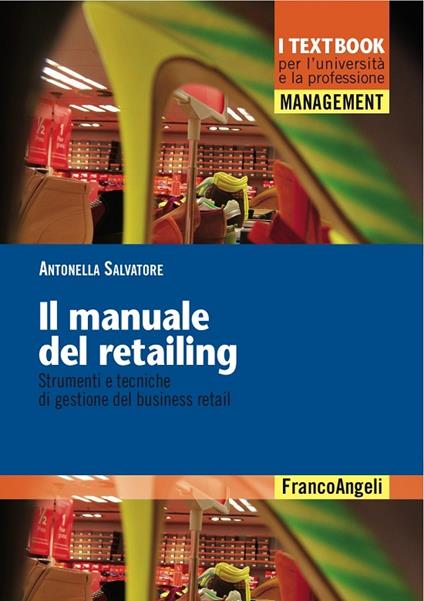 Il manuale del retailing. Strumenti e tecniche di gestione del business retail - Antonella Salvatore - ebook