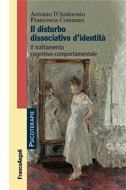 Il disturbo dissociativo d'identità. Il trattamento cognitivo-comportamentale - Francesca Costanzo,Antonio D'Ambrosio - ebook
