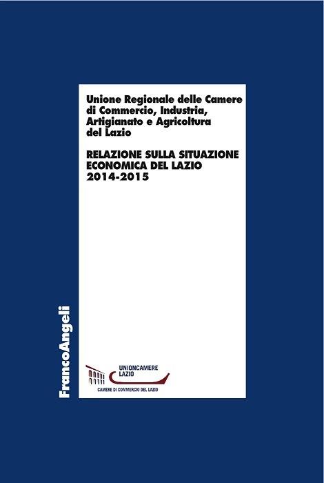 Relazione sulla situazione economica del Lazio 2014-2015 - Unione regionale Camere di commercio Lazio - ebook