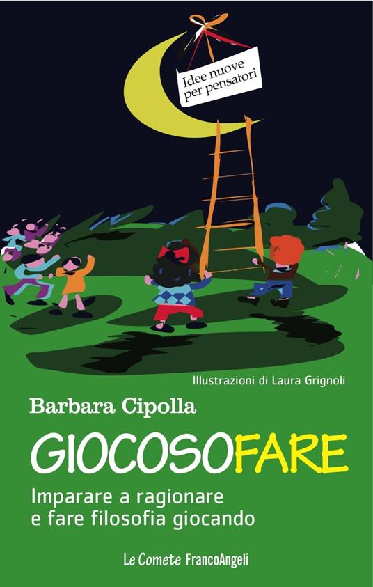 Giocosofare. Imparare a ragionare e fare filosofia giocando - Barbara Cipolla - ebook