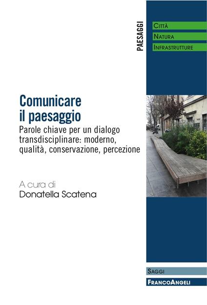 Comunicare il paesaggio. Parole chiave per un dialogo transdisciplinare: moderno, qualità, conservazione, percezione - Donatella Scatena - ebook