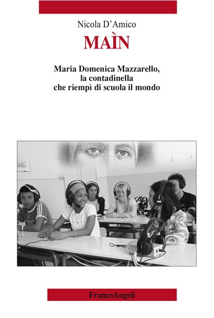 Maìn. Maria Domenica Mazzarello, la contadinella che riempì di scuola il mondo - Nicola D'Amico - ebook
