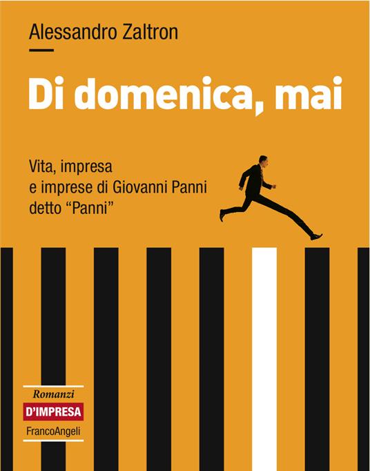 Di domenica, mai. Vita, impresa e imprese di Giovanni Panni detto «Panni» - Alessandro Zaltron - ebook