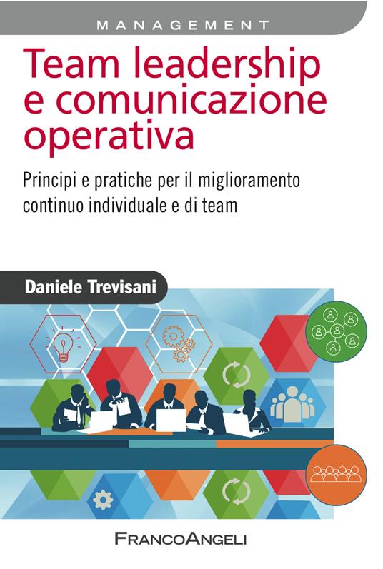 Team leadership e comunicazione operativa. Principi e pratiche per il miglioramento continuo individuale e di team - Daniele Trevisani - ebook