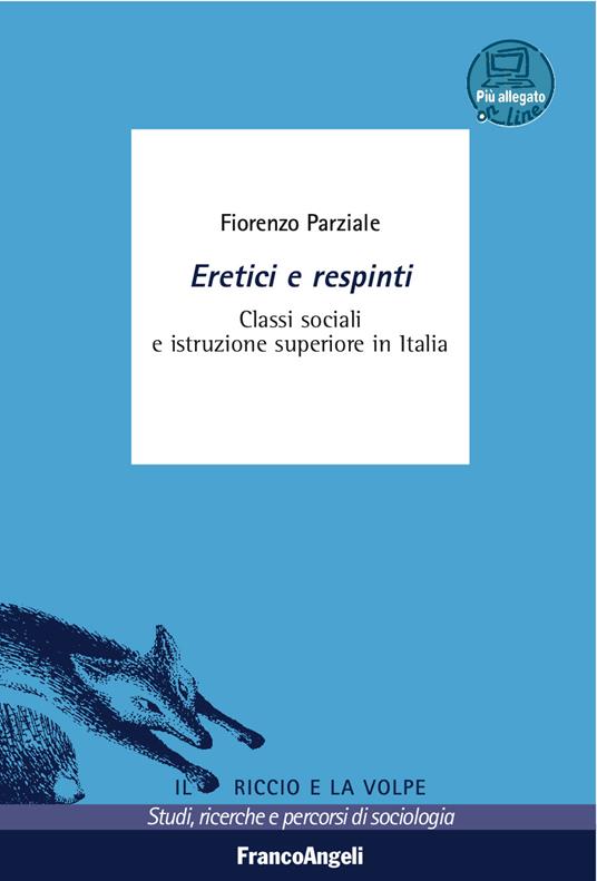 Eretici e respinti. Classi sociali e istruzione superiore in Italia. Con aggiornamento online - Fiorenzo Parziale - ebook