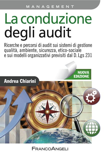 La conduzione degli audit. Ricerche e percorsi di audit sui sistemi di gestione qualità, ambiente, sicurezza, etico-sociale e sui modelli organizzativi previsti dal D.Lgs. 231 - Andrea Chiarini - ebook