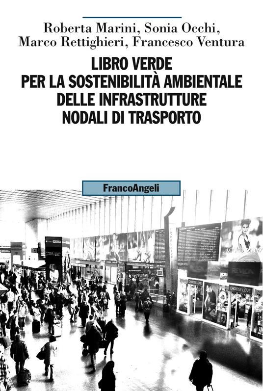 Libro verde per la sostenibilità ambientale delle infrastrutture nodali di trasporto - Marini Roberta,Sonia Occhi,Marco Rettighieri,Francesco Ventura - ebook