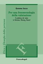 Per una fenomenologia della valutazione. Il problema del valore in Brentano, Meinong, Husserl