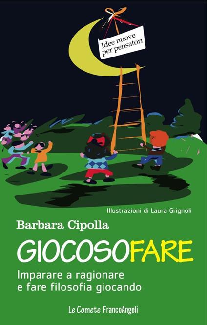 Giocosofare. Imparare a ragionare e fare filosofia giocando - Barbara Cipolla - copertina