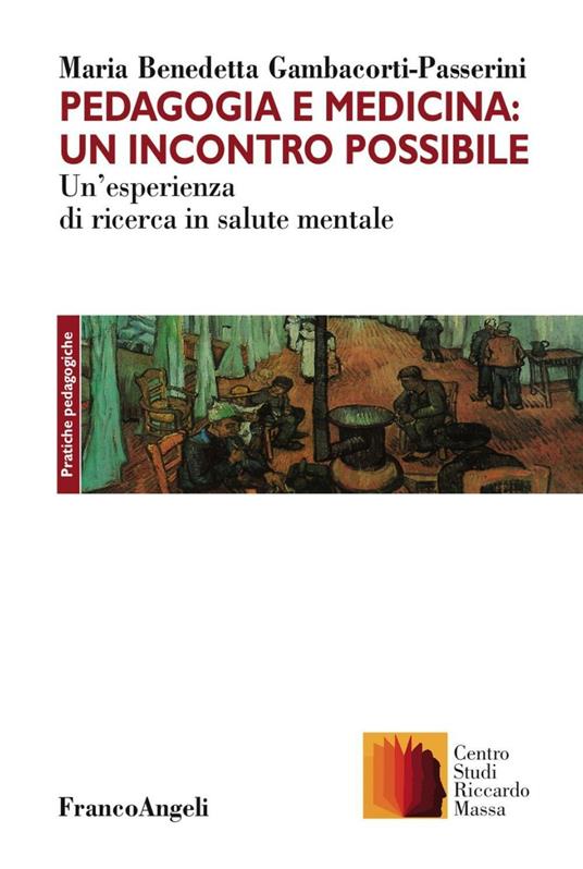 Pedagogia e medicina: un incontro possibile. Un'esperienza di ricerca in salute mentale - M. Benedetta Gambacorta-Passerini - copertina