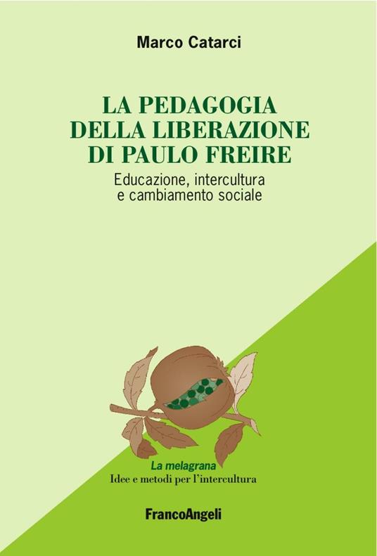 La pedagogia emancipata di Paulo Freire. Educazione, intercultura e cambiamento sociale - Marco Catarci - copertina