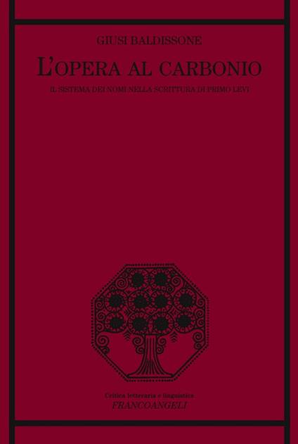 L' opera al carbonio. Il sistema dei nomi nella scrittura di Primo Levi - Giusi Baldissone - copertina