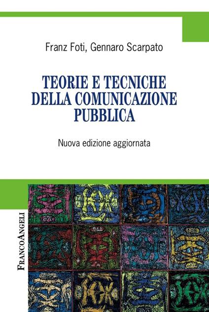 Teorie e tecniche della comunicazione pubblica - Franz Foti,Gennaro Scarpato - copertina