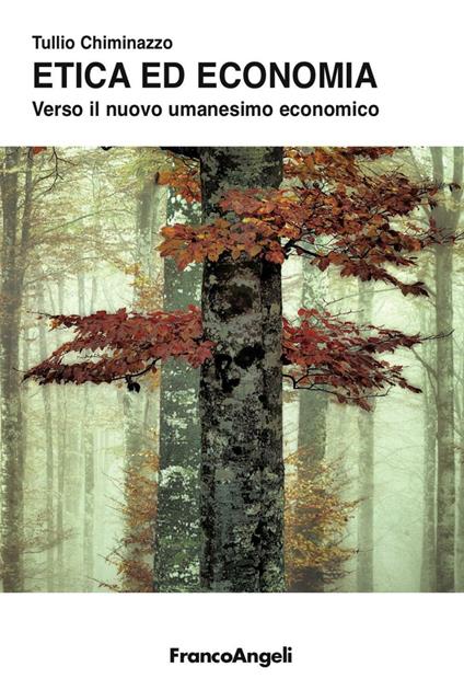 Etica ed economia. Verso il nuovo umanesimo economico - Tullio Chiminazzo - copertina