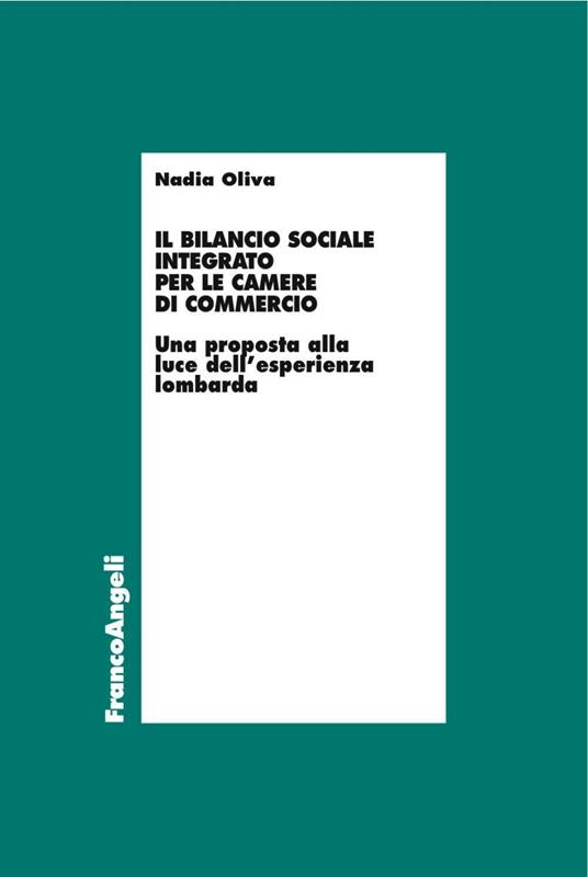 Il bilancio sociale integrato per le Camere di commercio. Una proposta alla luce dell'esperienza lombarda - Nadia Oliva - copertina