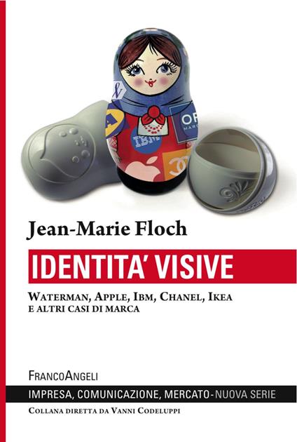 Identità visive. Waterman, Apple, Ibm, Chanel, Ikea e altri casi di marca - Jean-Marie Floch - copertina