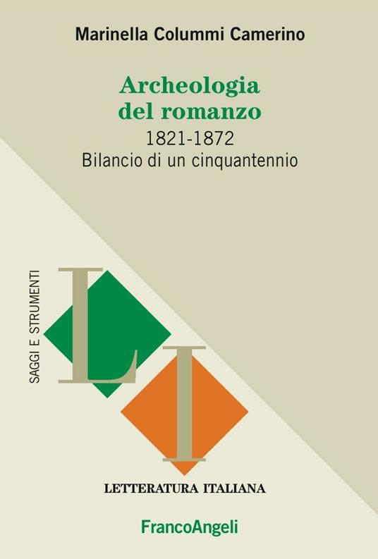 Archeologia del romanzo. 1821-1872 bilancio di un cinquantennio - Marinella Colummi Camerino - copertina