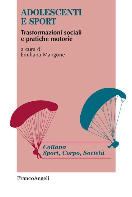 Adolescenti e sport. Trasformazioni sociali e pratiche motorie - copertina