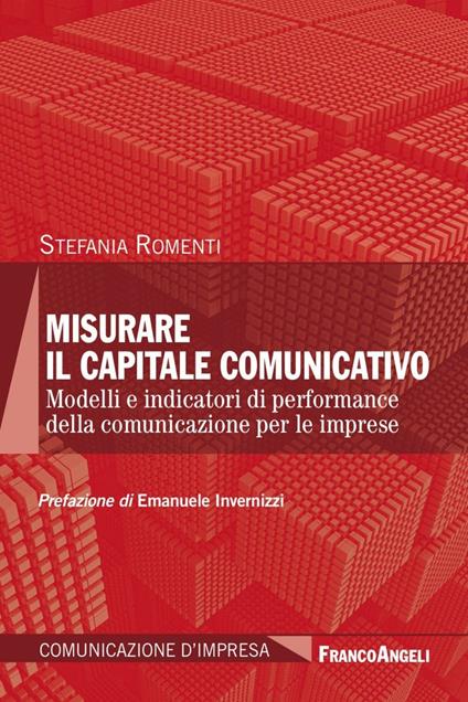 Misurare il capitale comunicativo. Modelli e indicatori di performance della comunicazione per le imprese - Stefania Romenti - copertina