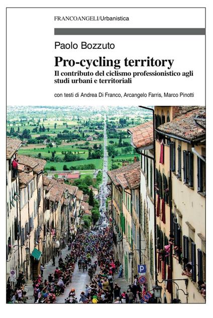Pro-cycling territory. Il contributo del ciclismo professionistico agli studi urbani e territoriali - Paolo Bozzuto - copertina