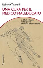 Una cura per il medico maleducato. La difficile relazione medico-paziente tra finzione letteraria e realtà