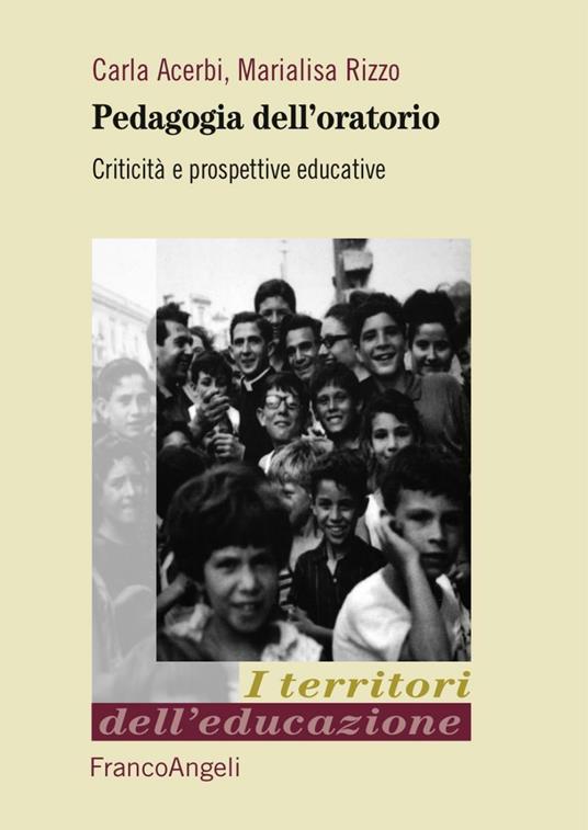 Pedagogia dell'oratorio. Criticità e prospettive educative - Carla Acerbi,Marialisa Rizzo - copertina