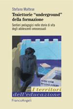 Traiettorie «underground» della formazione. Sentieri pedagogici nelle storie di vita degli adolescenti omosessuali