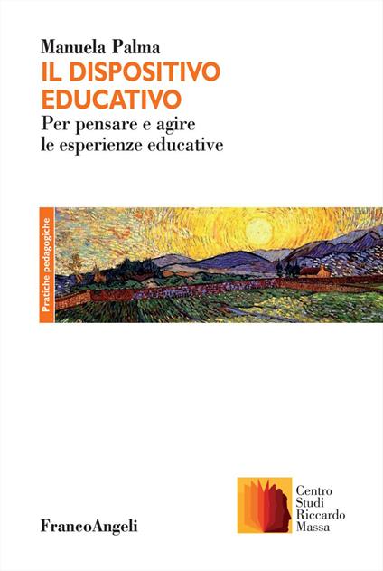 Il dispositivo educativo. Esperienza, formazione e pedagogia nell'opera di Riccardo Massa - Manuela Palma - copertina