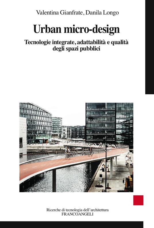 Urban micro-design. Tecnologie integrate, adattabilità e qualità degli spazi pubblici - Valentina Gianfrate,Danila Longo - copertina