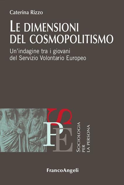 Le dimensioni del cosmopolitismo. Un'indagine tra i giovani del Servizio Volontario Europeo - Caterina Rizzo - copertina