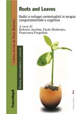 Roots and leaves. Radici e sviluppi contestualisti in terapia comportamentale e cognitiva