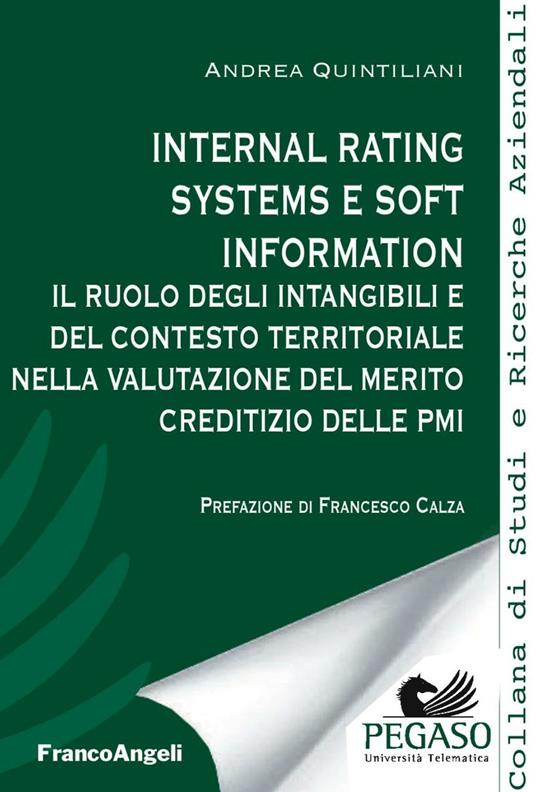 Internal rating systems e soft information. Il ruolo degli intangibili e del contesto territoriale nella valutazione del merito creditizio delle PMI - Andrea Quintiliani - copertina
