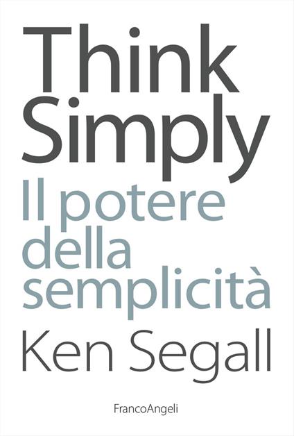 Think simply. Il potere della semplicità - Ken Segall - copertina