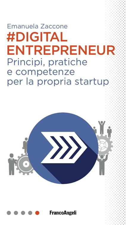 Digital entrepreneur. Principi, pratiche e competenze per la propria startup - Emanuela Zaccone - copertina