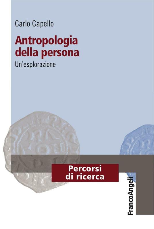 Antropologia della persona. Un'esplorazione - Carlo Capello - copertina