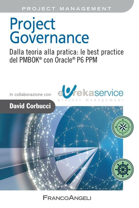 Project governance. Dalla teoria alla pratica: le best practice del PMBOK® con Oracle® P6 PPM - David Corbucci - copertina