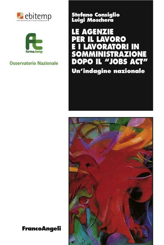 Le agenzie per il lavoro e i lavoratori in somministrazione dopo il «Jobs act». Un'indagine nazionale - Stefano Consiglio,Luigi Moschera - copertina