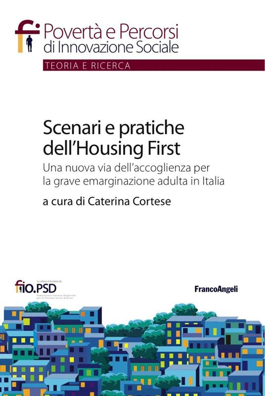 Scenari e pratiche dell'housing first. Una nuova via dell'accoglienza per la grave emarginazione adulta in Italia - copertina