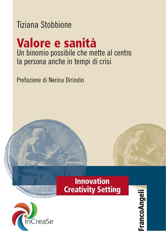 Valore e sanità. Un binomio possibile che mette al centro la persona anche in tempi di crisi - Tiziana Stobbione - copertina