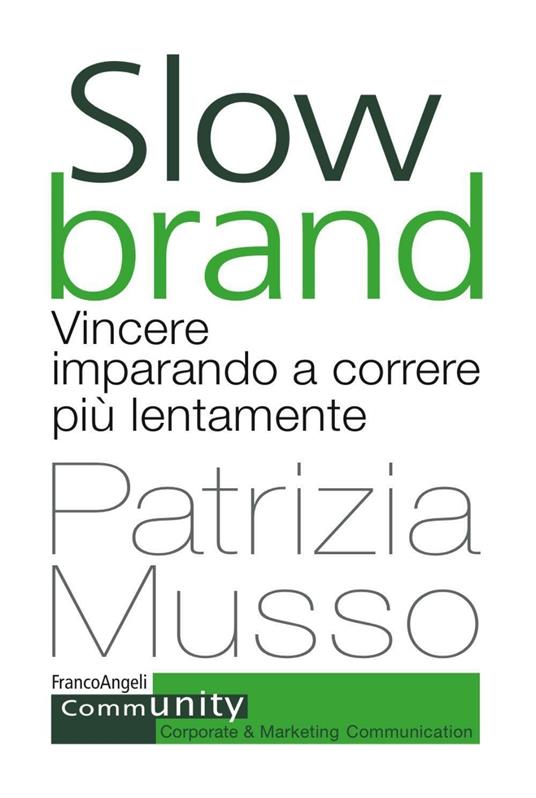 Slow brand. Vincere imparando a correre più lentamente - Patrizia Musso - copertina
