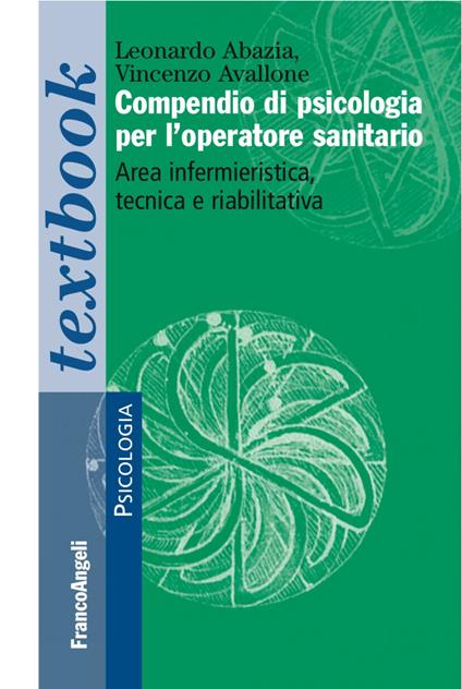 Compendio di psicologia per l'operatore sanitario. Area infermieristica, tecnica e riabilitativa - Leonardo Abazia,Vincenzo Avallone - copertina