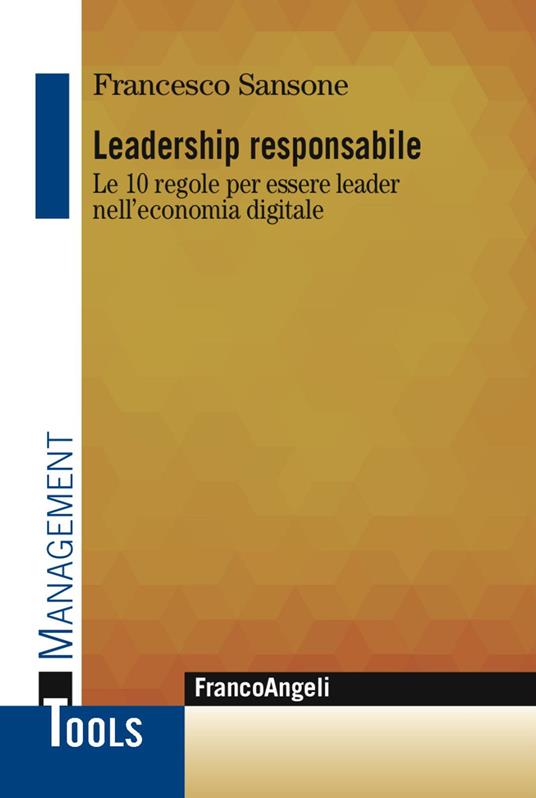 Leadership responsabile. Le 10 regole per essere leader nell'economia digitale - Francesco Sansone - copertina