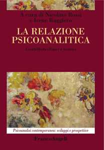 Libro La relazione psicoanalitica. Contributi clinici e teorici